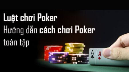 Tìm hiểu luật Poker tại Xo88 dễ hiểu và chi tiết nhất
